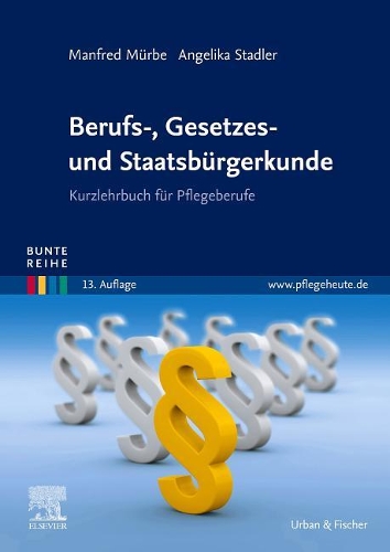 Berufs-, Gesetzes- Und Staatsbürgerkunde: Kurzlehrbuch Für Pflegeberufe(Pflege - Lehrbuch - Urban & Fischer Verlag)