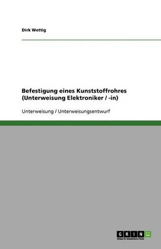 Befestigung eines Kunststoffrohres (Unterweisung Elektroniker / -in)