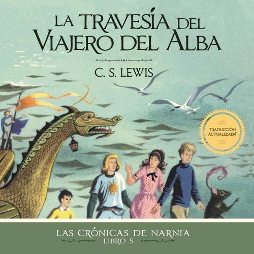 La Travesía del Viajero del Alba: (5 Las Crónicas de Narnia)