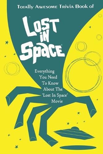 Totally Awesome Trivia Book of Lost in Space