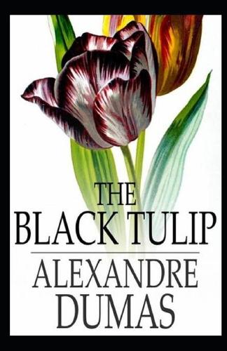 The Black Tulip: (illustrated edition)