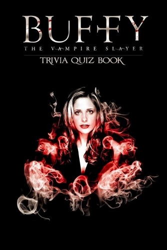 Buffy The Vampire Slayer: Tivia Quiz Book