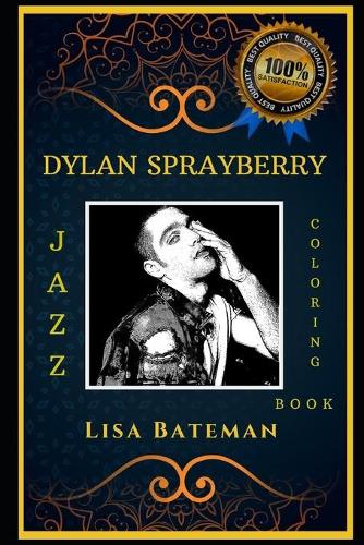 Dylan Sprayberry Jazz Coloring Book: Let's Party and Relieve Stress, the Original Anti-Anxiety Adult Coloring Book(0 Dylan Sprayberry Jazz Coloring Books)