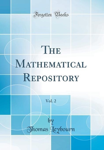 The Mathematical Repository, Vol. 2 (Classic Reprint)