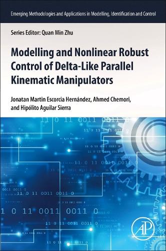 Modeling and Nonlinear Robust Control of Delta-Like Parallel Kinematic Manipulators: (Emerging Methodologies and Applications in Modelling, Identification and Control)