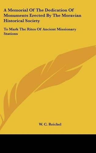 A Memorial Of The Dedication Of Monuments Erected By The Moravian Historical Society