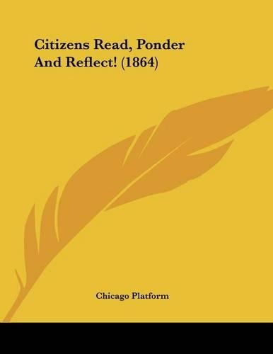 Citizens Read, Ponder and Reflect! (1864)