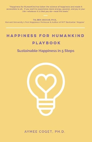 Happiness for Humankind Playbook: Sustainable Happiness in 5 Steps