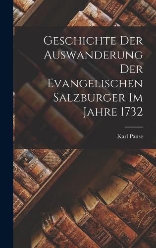 Geschichte der Auswanderung der evangelischen Salzburger im Jahre 1732