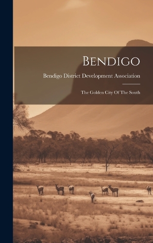 Bendigo: The Golden City Of The South