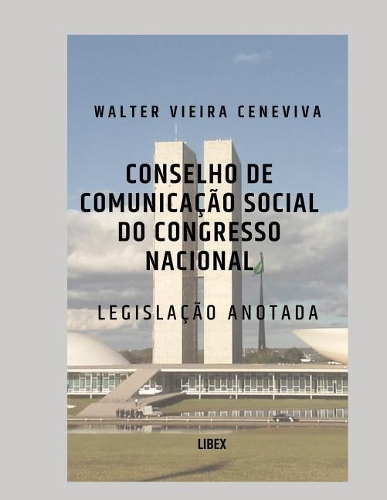 Conselho de Comunicação Social do Congresso Nacional: Legislação Anotada