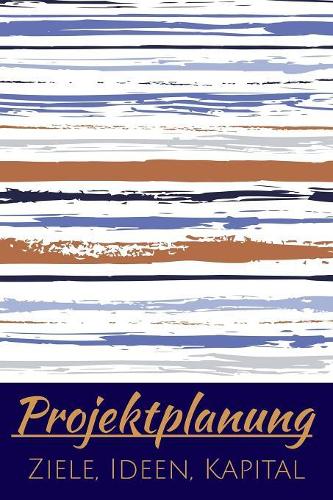 Projektplanung Ziele, Ideen, Kapital