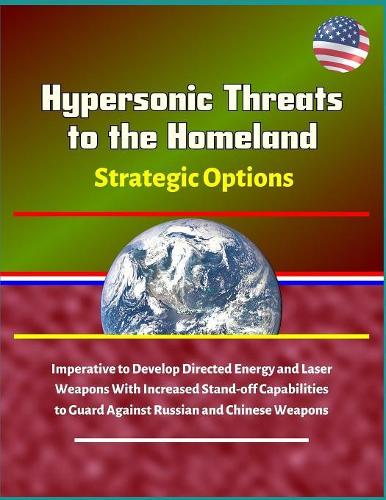 Hypersonic Threats to the Homeland - Strategic Options