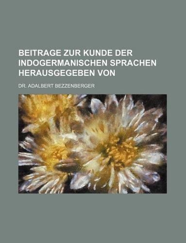 Beitrage Zur Kunde Der Indogermanischen Sprachen Herausgegeben Von