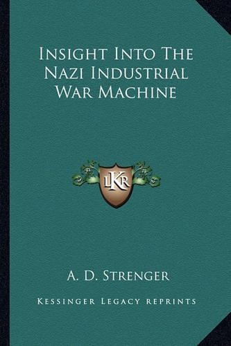 Insight Into The Nazi Industrial War Machine: (English)