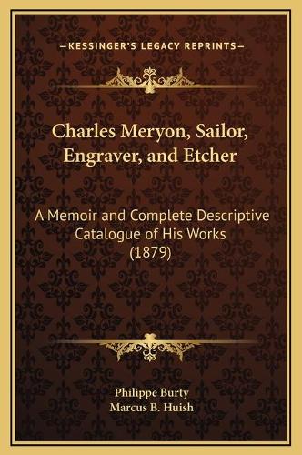 Charles Meryon, Sailor, Engraver, and Etcher