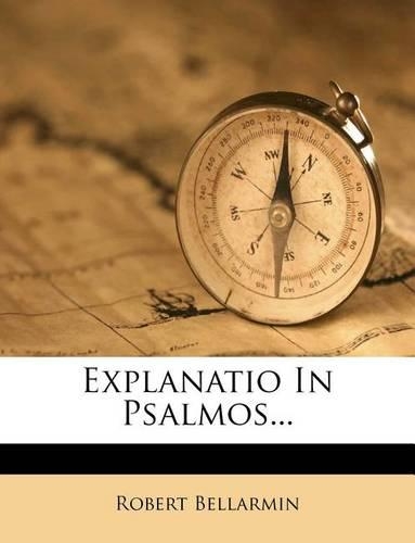 Explanatio In Psalmos...: (Latin)