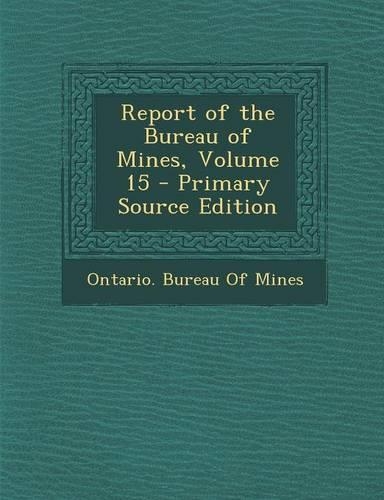 Report of the Bureau of Mines, Volume 15