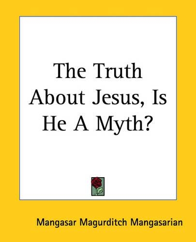 The Truth About Jesus, Is He A Myth?