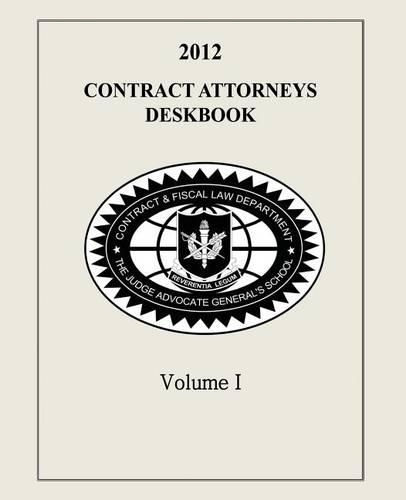 Contract Attorneys Deskbook, 2012, Volume I