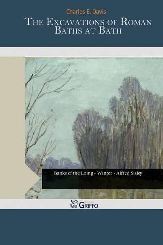 The Excavations of Roman Baths at Bath