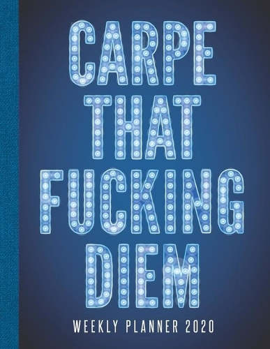 Carpe That Fucking Diem Weekly Planner 2020
