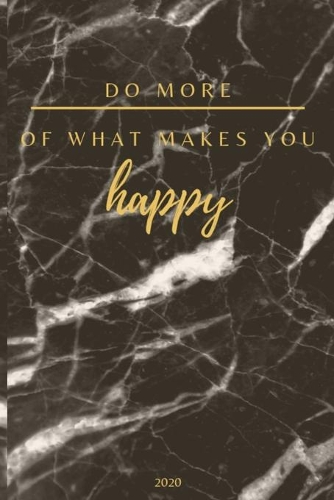 Do More Of What Makes You Happy 2020