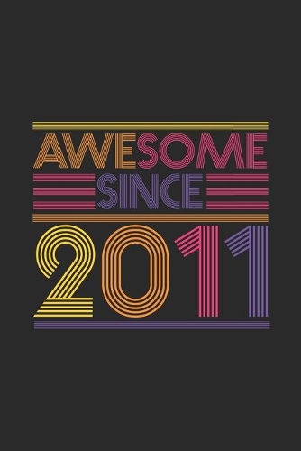 Awesome Since 2011: Dotted Bullet Grid Notebook / Journal (6 X 9) - Birthday Gift and Anniversary Gift for Women And Men