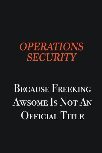 Operations Security because freeking awsome is not an official title: Writing careers journals and notebook. A way towards enhancement