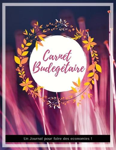 Carnet Budgétaire: Carnet De Dépense/Recettes et Comptes Toute Une Année Dim A4 60 Pages