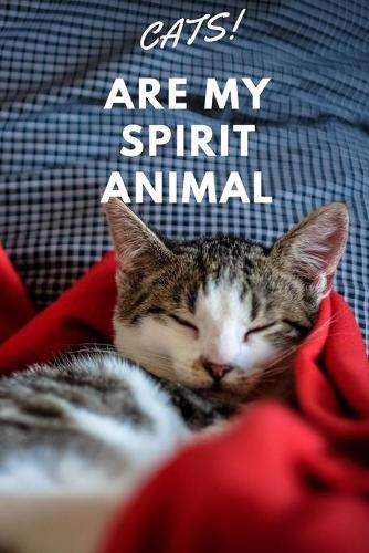 Cats!: Are My Spirit Animal - Blank Notebook With Special Nature Cover - Perfect Gift For Everyone To Write In (110 Pages, 6x9)