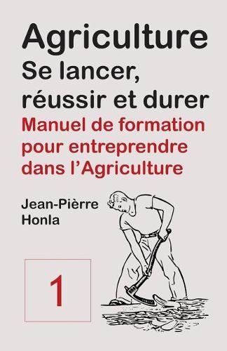 Agriculture - Se Lancer, Réussir Et Durer