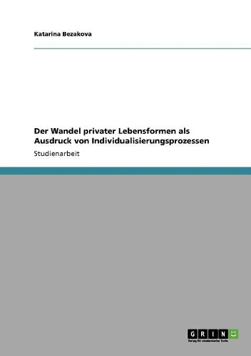 Der Wandel privater Lebensformen als Ausdruck von Individualisierungsprozessen