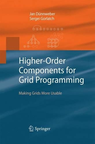 Higher-Order Components for Grid Programming: Making Grids More Usable