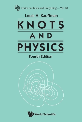 Knots And Physics (Fourth Edition): Fourth Edition(53 Series on Knots & Everything)