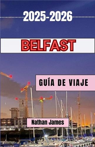 Belfast GUÍA DE VIAJE 2025-2026
