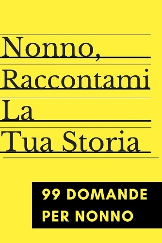 Nonno Raccontami La tua storia, 99 domande per Nonno
