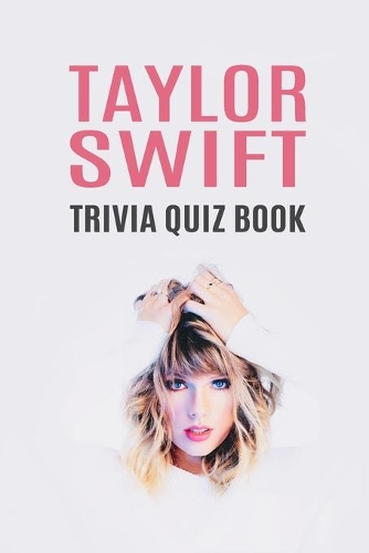 Taylor Swift Trivia Quiz Book
