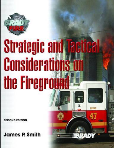 Strategic and Tactical Considerations on the Fireground: (English)