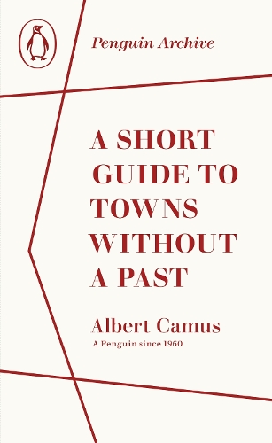 A Short Guide to Towns Without a Past: (Penguin Archive)