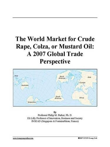 The World Market for Crude Rape, Colza, or Mustard Oil
