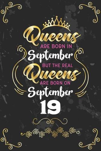 Queens Are Born In September But The Real Queens Are Born On September 19