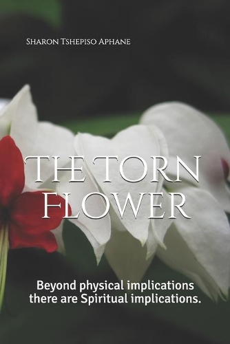 The Torn Flower: Beyond physical implications there are Spiritual implications.