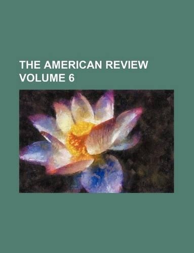The American Review Volume 6