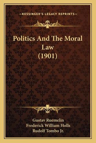 Politics And The Moral Law (1901)