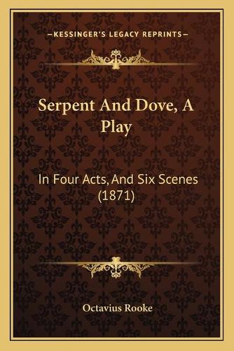 Serpent And Dove, A Play