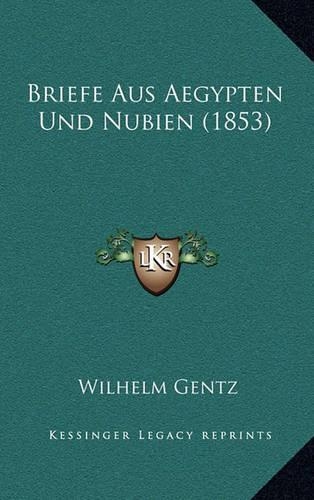 Briefe Aus Aegypten Und Nubien (1853)