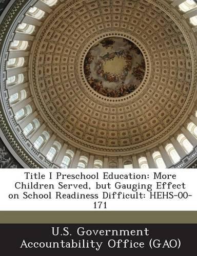 Title I Preschool Education: More Children Served, But Gauging Effect on School Readiness Difficult: Hehs-00-171(English)