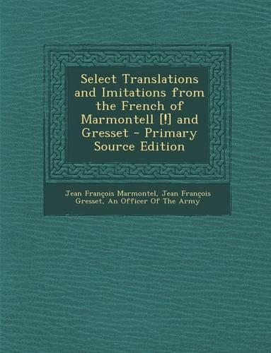 Select Translations and Imitations from the French of Marmontell [!] and Gresset: (English)
