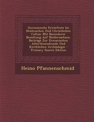 Germanische Erntefeste Im Heidnischen Und Christlichen Cultus